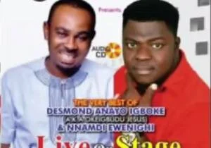 Best Of Desmond Anayo Igboke & Nnamdi Ewenighi Live On Stage | The Very Best Of Desmond Anayo Igboke Nnamdi Ewenighi