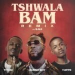 TitoM & Yuppe – Tshwala Bam (Remix) ft. Burna Boy & S.N.E | TitoM Yuppe Tshwala Bam Remix ft Burna Boy S N E2