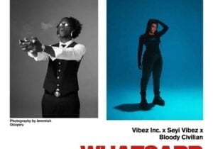 Vibez Inc – WhatsApp ft. Seyi Vibez & Bloody Civilian | Vibez Inc WhatsApp ft Seyi Vibez Bloody Civilian2