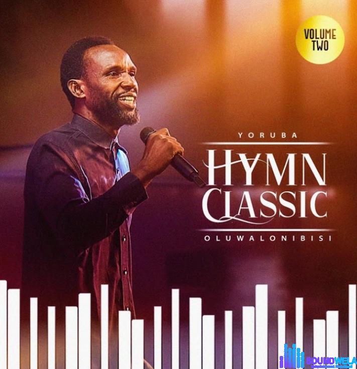 Oluwalonibisi – Oluwa Awa Omo Re De | Yoruba Classic Hymn Volume 2