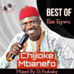 Best Of Chijioke Mbanefo Dj Mix | Best of Chijioke Mbanefo Dj Mix