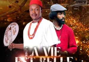 Chinedu – La Vie Est Belle (Life is Good) ft. Prof Onye Egwu | Chinedu La Vie Est Belle Life is Good ft Prof Onye Egwu