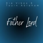 Dia Vibez – Father Lord Ft. Toyin Abraham | Dia Vibez – Father Lord ft. Toyin Abraham scaled2