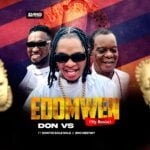 Don Vs – Edomwen (My Benin) | Don Vs Edomwen My Benin ft Ehritio Sole Sole Bro Destiny