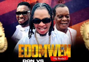 Don Vs – Edomwen (My Benin) | Don Vs Edomwen My Benin ft Ehritio Sole Sole Bro Destiny