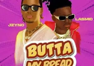 JZyNo – Butta My Bread Ft. Lasmid | JZyNo – Butta My Bread Ft. Lasmid2