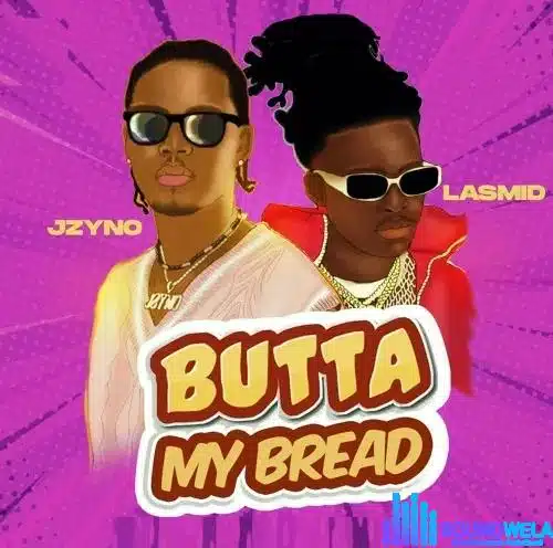JZyNo – Butta My Bread Ft. Lasmid | JZyNo – Butta My Bread Ft. Lasmid2