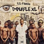 Lil Frosh – Anybody | Lil Frosh DOUBLE XL EP3