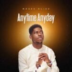 Moses Bliss – Anytime Anyday | Moses Bliss Anytime Anyday2