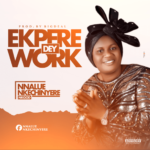 Nk God – Ekpere Dey Work | Nk God Ekpere Dey Work Soundwela