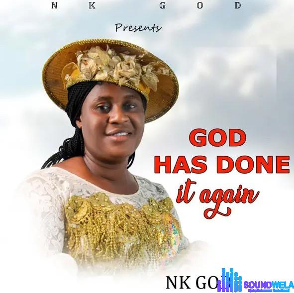 Nk God – God Has Done It Again (Special Version) | Nk God God Has Done It Again Special Version Soundwela