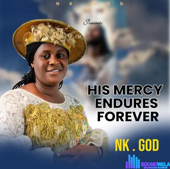 Nk God – His Mercy Endures Forever | Nk God His Mercy Endures Forever Soundwela