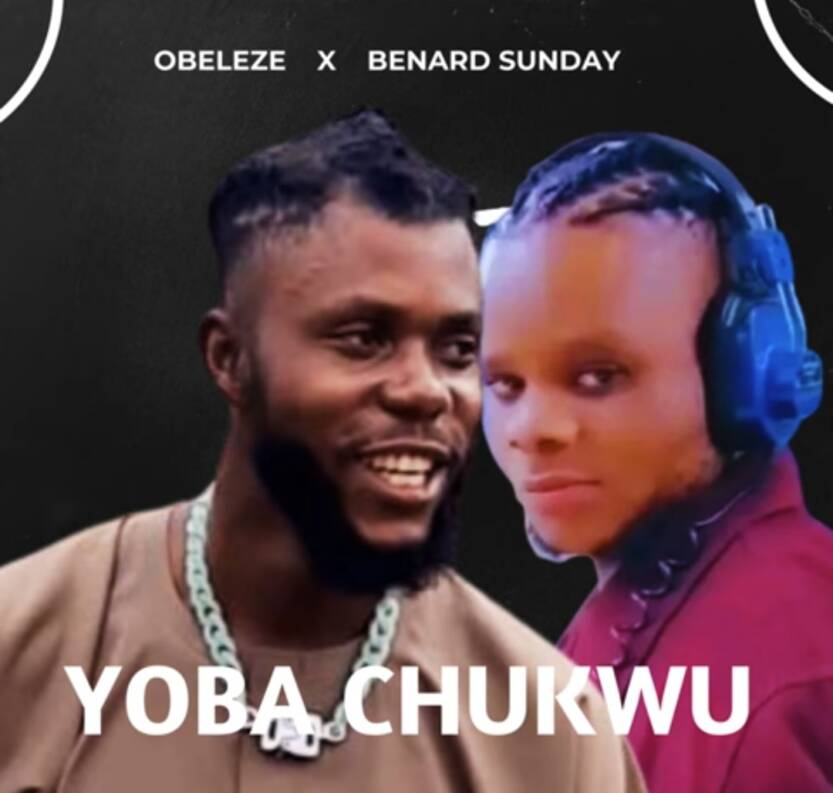 Bernard Sunday - Yoba Chukwu (Feat. Obeleze) | Obeleze Ft Bernard Sunday Yoba Chukwu