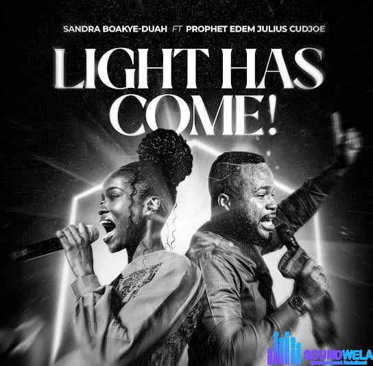Sandra Boakye-Duah – Light Has Come ft Prophet Edem Julius-Cudjoe | Sandra Boakye Duah ft Prophet Edem Julius Cudjoe Light Has Come Soundwela