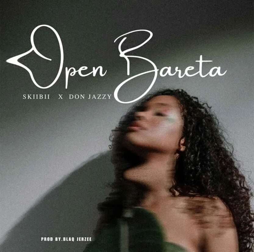 Skiibii – Open Bareta ft. Don Jazzy | Skiibii Open Bareta ft Don Jazzy2
