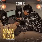 Some K – Maka Nleka | Some K – Maka Nleka2