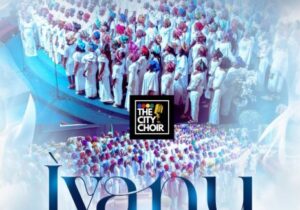 The City Choir – Iyanu | The City Choir Iyanu Soundwela