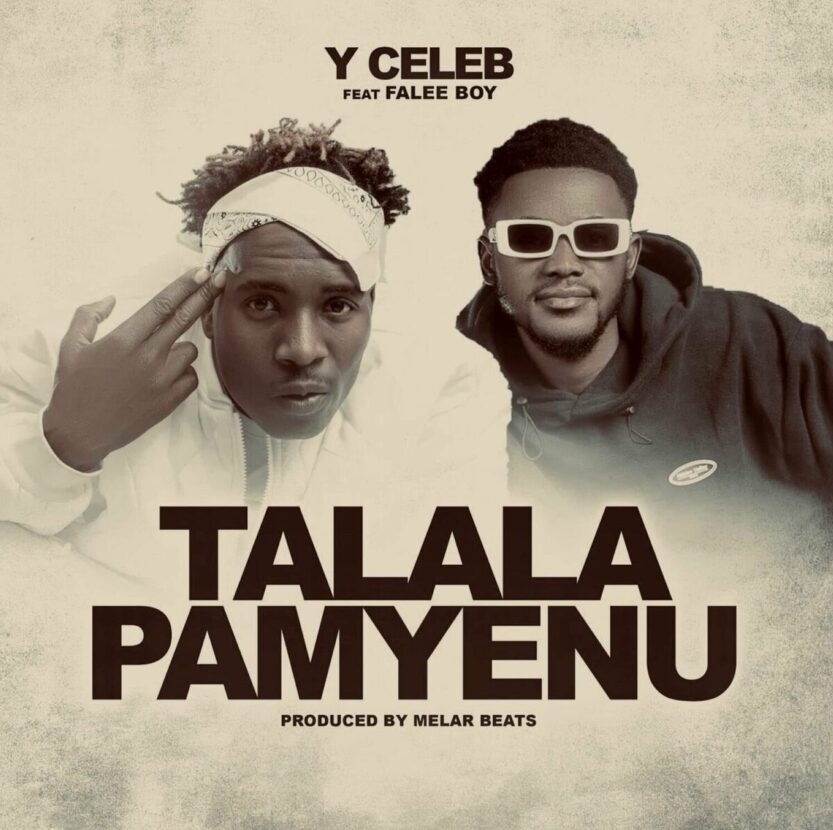 Y Celeb – Talala Pamyenu ft. Falee Boy | Y Celeb ft Falee Boy Talala Pamyenu Prod Melar Beats mp3