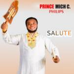Prince Mich C Philips - Salute | mich C Philip songs mp3 download