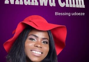 Blessing Udoeze – Nnukwu chim | BLESSING UDOEZE Nnukwu chim Soundwela