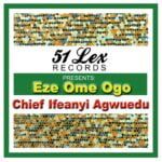 Chief Ifeanyi Agwuedu - Obodo Bu Igwe | Chief Ifeanyi Agwuedu songs