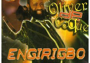 Chief Oliver De Coque – Engirigbo | Chief Oliver De Coque Engirigbo Soundwela