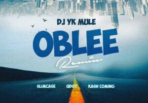 DJ Yk Mule – Oblee (Remix) Ft. Slimcase, Qdot &. Kashcoming | DJ Yk Mule – Oblee Remix Ft. Slimcase Qdot . Kashcoming2
