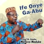 Emeka Morocco Maduka - Onwu Okpole Uyanwa | Emeka Morocco Maduka Ife Onye Ga Abu