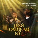 Ezekiel Okesola ft. Stevehills – Jesu Nu Omije Mi Nu (Live) | Ezekiel Okesola feat. Stevehills Jesu Nu Omije Mi Nu Live