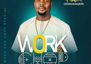 Onowu Ugonabo (Prime M) – Work & Chop Special | Onowu Ugonabo Prime M Work Chop Special Soundwela