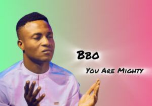 BBO – You Are Mighty | BBO You Are Mighty