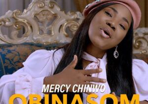 Mercy Chinwo – Obinasom | Mercy Chinwo Obinasom