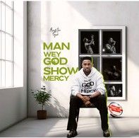 Minister GUC – Man Wey God Show Mercy | Minister GUC Man Wey God Show Mercy