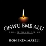 Ikem Mazeli - Akwa Alili – Hon Ikem Mazeli Onwu Eme Alu Tribute to Abk Offiah.mp3