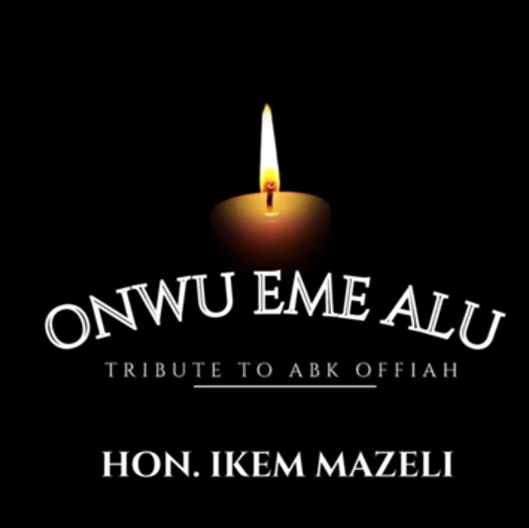 Hon Ikem Mazeli – Onwu Eme Alu (Tribute to Abk Offiah) – Hon Ikem Mazeli Onwu Eme Alu Tribute to Abk Offiah.mp3